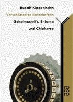 Verschlüsselte Botschaften - Geheimschrift, Enigma und Chipkarte - Kippenhahn, Rudolf