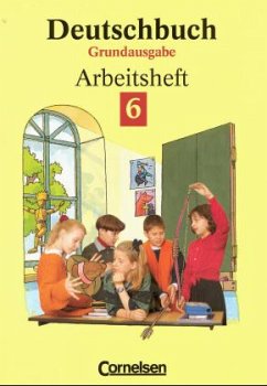 6. Schuljahr, Arbeitsheft / Deutschbuch, Grundausgabe - Deutschbuch, Grundausgabe