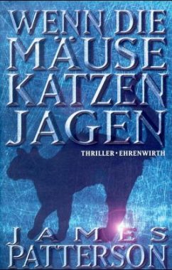 Cover Wenn die Mäuse Katzen jagen / Ein Alex Cross Roman Bd.4