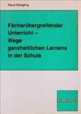 Fächerübergreifender Unterricht, Wege ganzheitlichen Lernens in der Schule