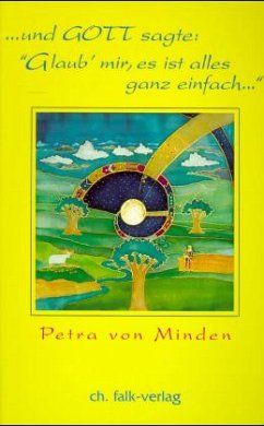 Und Gott sagte 'Glaub' mir, es ist alles ganz einfach' - Minden, Petra von