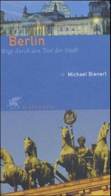 Berlin, Wege durch den Text der Stadt - Bienert, Michael