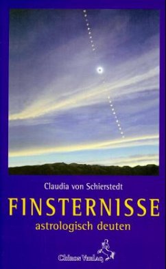 Finsternisse astrologisch deuten - Schierstedt, Claudia von