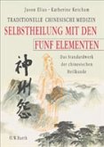 Traditionelle Chinesische Medizin - Selbstheilung mit den Fünf Elementen