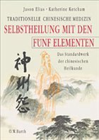 Traditionelle Chinesische Medizin - Selbstheilung mit den Fünf Elementen - Elias, Jason