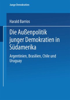 Die Außenpolitik junger Demokratien in Südamerika - Barrios, Harald