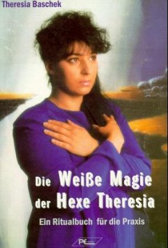 Die Weiße Magie der Hexe Theresia - Baschek, Theresia