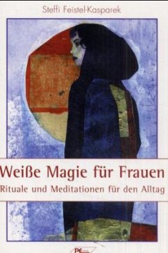 Weiße Magie für Frauen - Feistel-Kasparek, Steffi