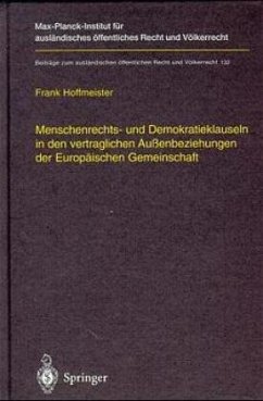 Menschenrechts- und Demokratieklauseln in den vertraglichen Außenbeziehungen der Europäischen Gemeinschaft - Hoffmeister, Frank