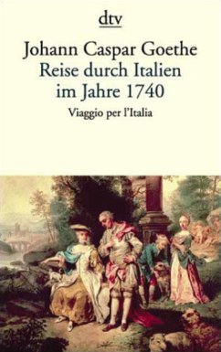 Reise durch Italien im Jahre 1740 - Goethe, Johann C.