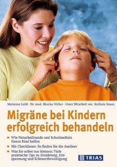 Migräne bei Kindern erfolgreich behandeln - Loibl, Marianne; Weber, Monika