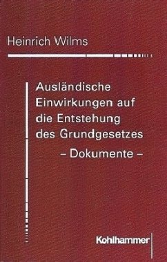 Ausländische Einwirkungen auf die Entstehung des Grundgesetzes, Dokumente - Wilms, Heinrich