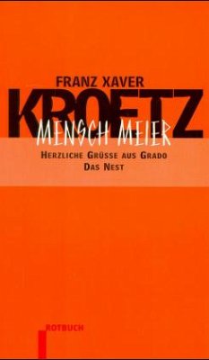 Mensch Meier; Herzliche Grüße aus Grado; Das Nest - Kroetz, Franz X.
