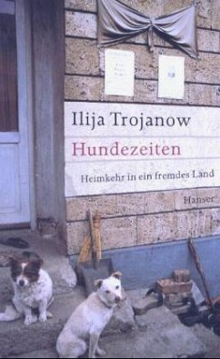 Hundezeiten - Trojanow, Ilija