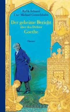 Der geheime Bericht über den Dichter Goethe, der eine Prüfung auf einer arabischen Insel bestand - Schami, Rafik; Gutzschhahn, Uwe-Michael