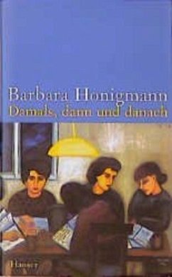 Damals, dann und danach - Honigmann, Barbara
