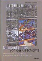 Niemand ist frei von der Geschichte - Dubiel, Helmut