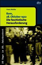 Rom, 28. Oktober 1922. Die faschistische Herausforderung - Woller, Hans
