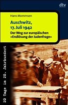 Auschwitz, 17. Juli 1942. Der Weg zur europäischen 'Endlösung der Judenfrage' - Mommsen, Hans