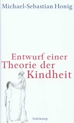 Entwurf einer Theorie der Kindheit - Honig, Michael-Sebastian