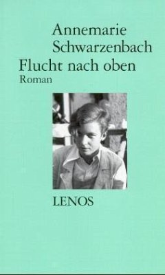 Flucht nach oben - Schwarzenbach, Annemarie