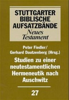 Studien zu einer neutestamentlichen Hermeneutik nach Auschwitz / Stuttgarter Biblische Aufsatzbände (SBAB)