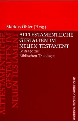 Alttestamentliche Gestalten im Neuen Testament