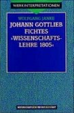 Johann Gottlieb Fichtes 'Wissenschaftslehre 1805'