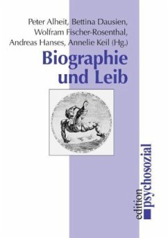 Biographie und Leib - Alheit, Peter / Dausien, Bettina / Hanses, Andreas / Keil, Annelie (Hgg.)
