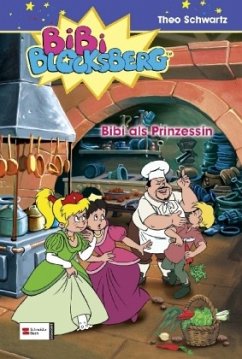 Bibi als Prinzessin / Bibi Blocksberg Bd.12 - Schwartz, Theo
