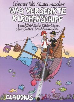 Das versenkte Kirchenschiff - Küstenmacher, Werner 'Tiki'