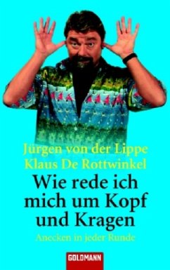 Wie rede ich mich um Kopf und Kragen - Lippe, Jürgen von der; Rottwinkel, Klaus de