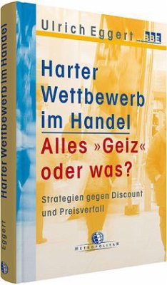 Harter Wettbewerb im Handel - Alles 'Geiz' oder was? - Eggert, Ulrich