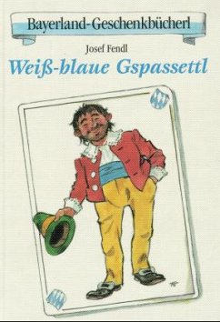 Weiß-blaue Gspassettl - Fendl, Josef