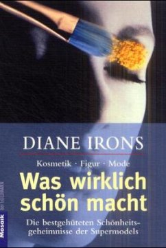 Was wirklich schön macht - Irons, Diane