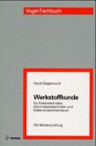 Werkstoffkunde für Elektrotechniker, Informationstechniker und Elektromaschinenbauer Werkstoffkunde für Elektrotechniker, Informationstechniker und Elektromaschinenbauer