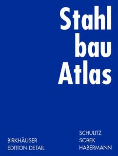 Stahlbau Atlas - Schulitz, Helmut C.; Sobek, Werner; Habermann, Karl J.