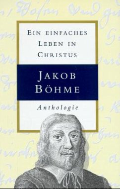 Jakob Böhme - Ein einfaches Leben in Christus - Böhme, Jakob