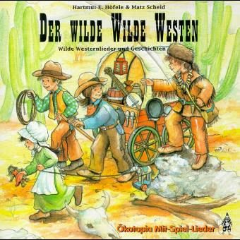Der wilde Wilde Westen von Hartmut E. Höfele; Susanne Steffe portofrei bei  bücher.de bestellen