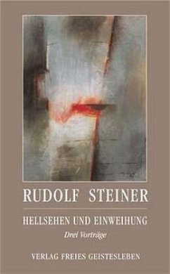 Hellsehen und Einweihung - Steiner, Rudolf