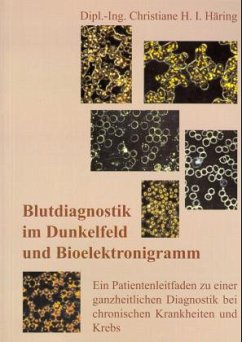Blutdiagnostik im Dunkelfeld und Bioelektronigramm - Häring, Christiane H. I.