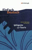 Iphigenie auf Tauris: Ein Schauspiel. EinFach Deutsch Textausgaben