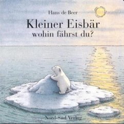 Kleiner Eisbär, wohin fährst du? - Beer, Hans de