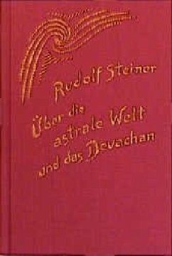 Über die astrale Welt und das Devachan - Steiner, Rudolf