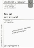 Was ist der Mensch?, Lehrerheft / Oberstufe Religion 6