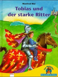Tobias und der starke Ritter - Mai, Manfred
