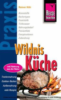 Reise Know-How Praxis,Wildnis-Küche - Höh, Rainer
