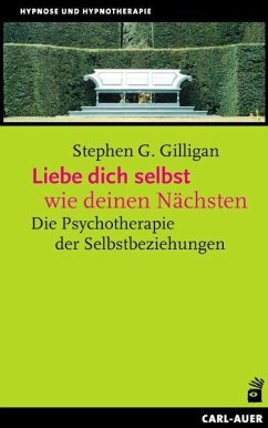 Liebe dich selbst wie deinen Nächsten - Gilligan, Stephen G.