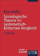 Soziologische Theorie im systematisch-kritischen Vergleich - Haller, Max