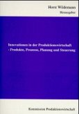 Innovationen in der Produktionswirtschaft, Produkte, Prozesse, Planung und Steuerung Innovationen in der Produktionswirtschaft, Produkte, Prozesse, Planung und Steuerung